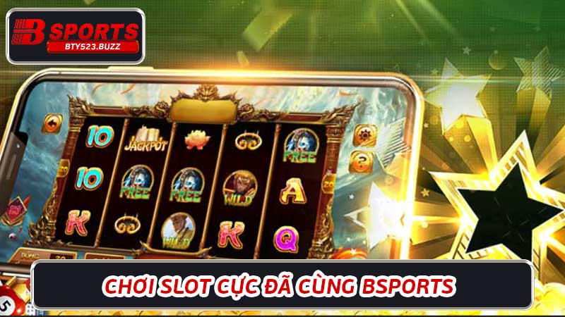 Những trò chơi slot vượt bậc tại BTY523